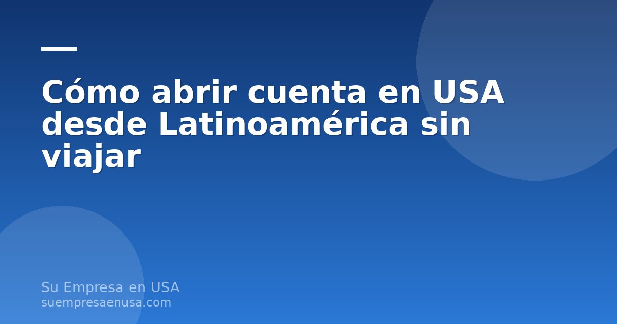 Persona latinoamericana abriendo una cuenta bancaria en Estados Unidos desde su computadora