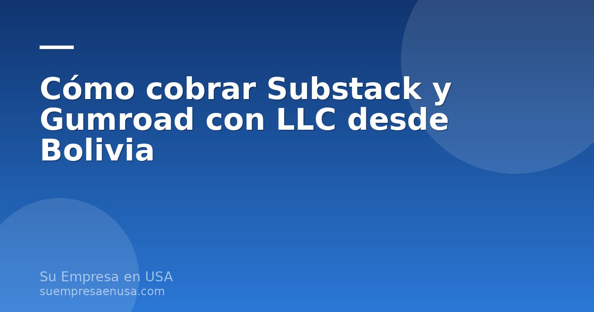 Creadora boliviana trabajando en su laptop mientras cobra suscripciones de Substack y Gumroad con una LLC en Estados Un…