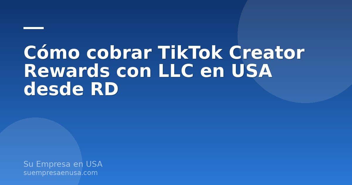 Creadora dominicana revisando pagos de TikTok Creator Rewards con una LLC en Estados Unidos desde su laptop