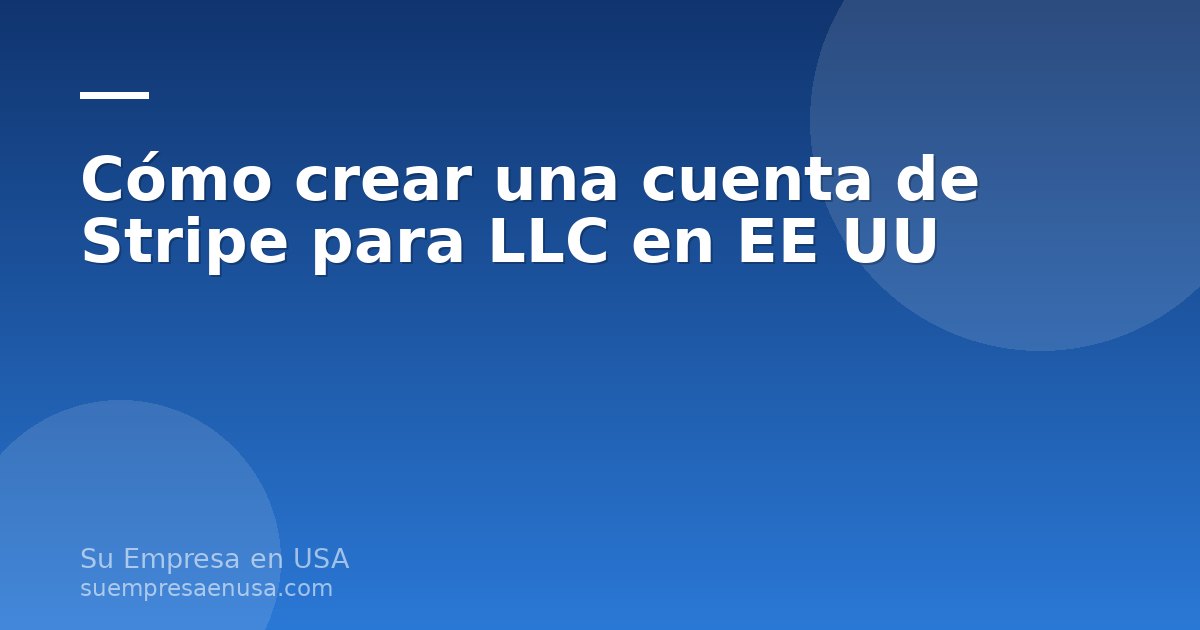 Persona configurando una cuenta de Stripe para su LLC en Estados Unidos