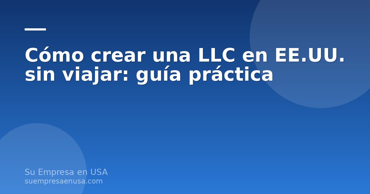 Persona revisando documentos para crear una LLC en Estados Unidos desde su país