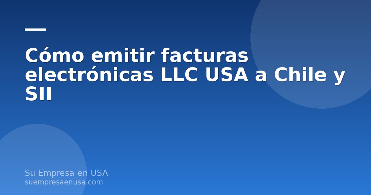 Factura electrónica y laptop con LLC americana facturando a clientes de Chile y SII