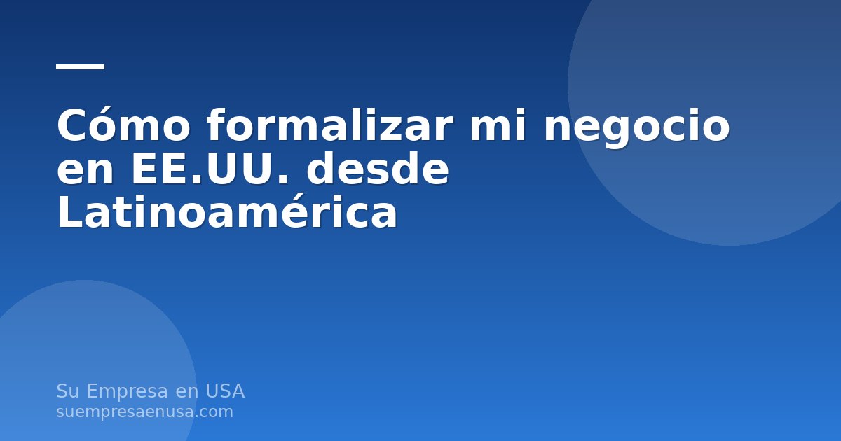Emprendedor latino trabajando en su laptop mientras formaliza mi negocio en Estados Unidos desde Latinoamérica