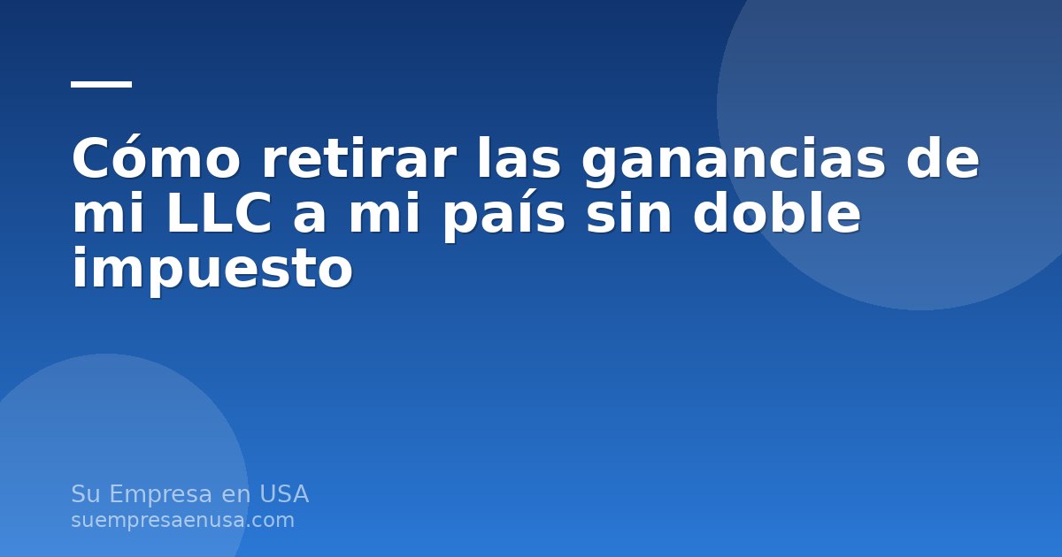 Emprendedor latinoamericano transfiriendo las ganancias de su LLC en Estados Unidos a su cuenta personal en su país de…