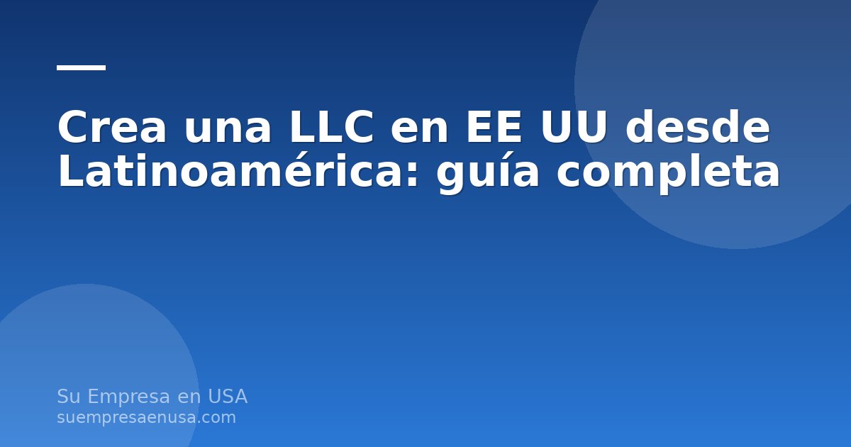 Emprendedor latinoamericano creando su LLC en Estados Unidos desde una laptop