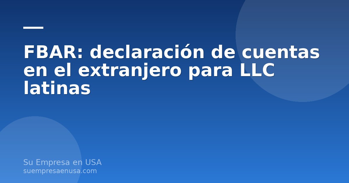 Dueño de una LLC latinoamericana revisando los estados de cuenta bancarios de su país para preparar la declaración FBAR…