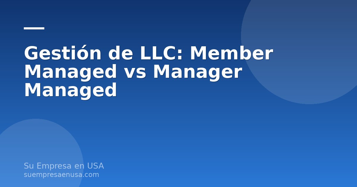 Comparación entre gestión de LLC member managed y manager managed