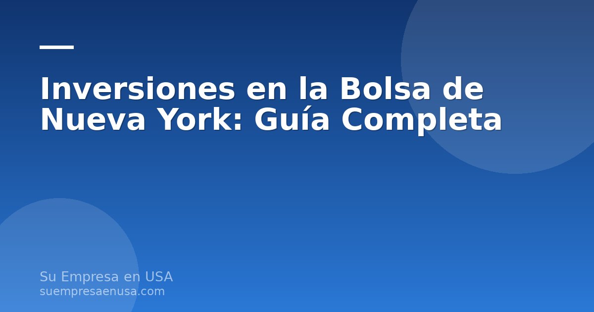 Guía completa para inversiones en la bolsa de Nueva York desde Latinoamérica