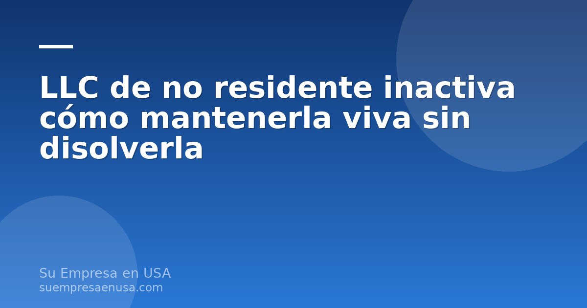 LLC de no residente inactiva con documentos y laptop para mantenerla viva sin disolverla