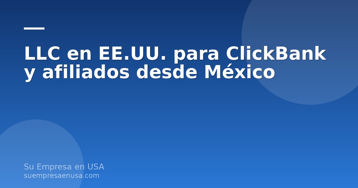 Persona en México gestionando una LLC en Estados Unidos para recibir pagos de ClickBank desde su laptop