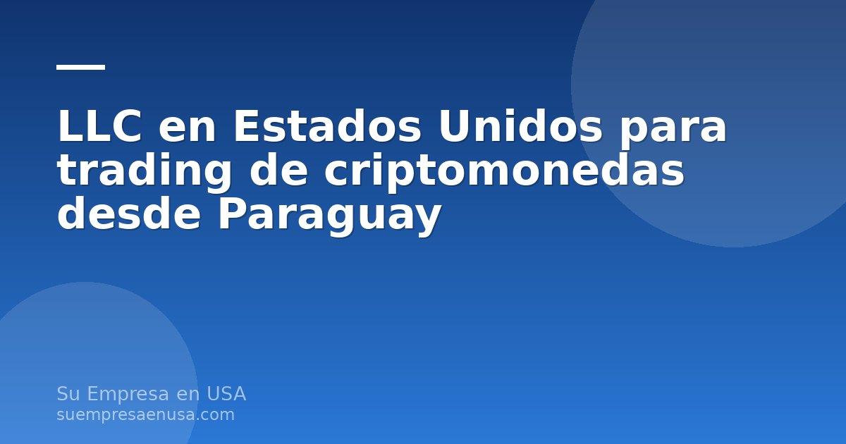 LLC en Estados Unidos para trading de criptomonedas desde Paraguay con gráficos y laptop