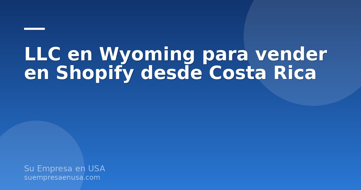 Emprendedor costarricense gestionando su tienda Shopify con una LLC en Wyoming desde su computadora