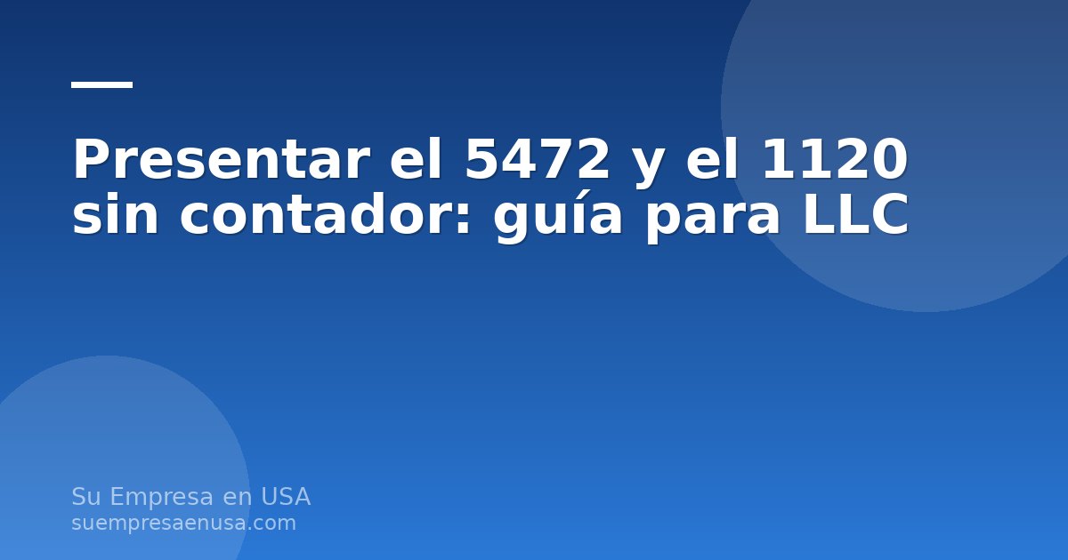 Dueño de una LLC de no residente completando el formulario 5472 y el 1120 en su computadora para enviarlos al IRS