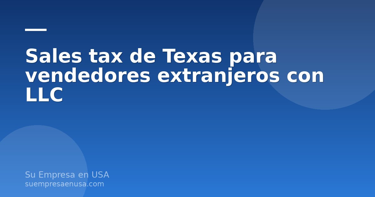 Vendedor extranjero completando en línea el registro de sales tax de Texas para su LLC