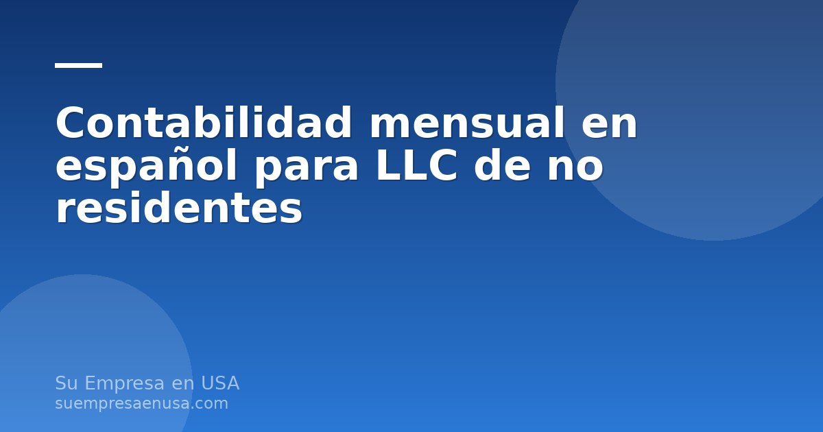 Servicio de contabilidad mensual en español para LLC de no residentes con laptop, documentos y calculadora sobre un esc…