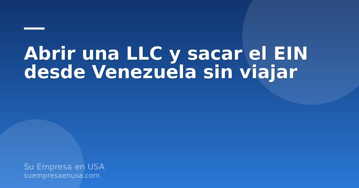 Emprendedora venezolana abriendo una LLC en Estados Unidos y tramitando su EIN desde su computadora, sin viajar