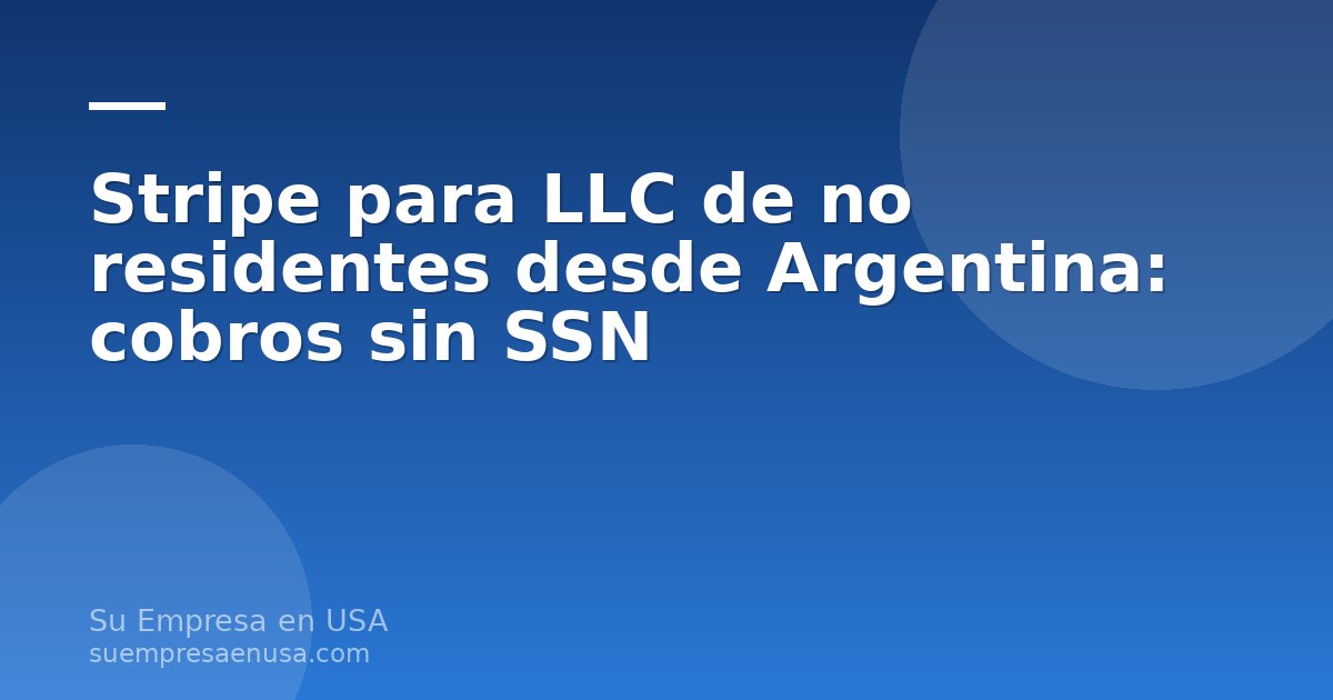 Persona trabajando en una laptop con la interfaz de Stripe y documentos de una LLC de EE.UU. sobre la mesa