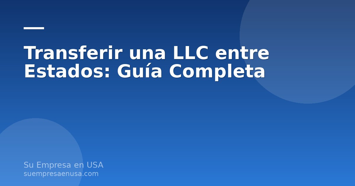 Mapa de Estados Unidos con una flecha de un estado a otro simbolizando la transferencia de una LLC